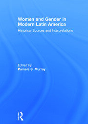 Women and Gender in Modern Latin America: Historical Sources and Interpretations book cover