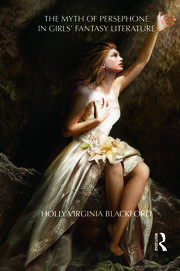 The Myth of Persephone in Girls' Fantasy Literature book cover