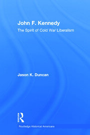 John F. Kennedy: The Spirit of Cold War Liberalism book cover