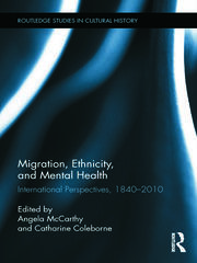 Migration, Ethnicity, and Mental Health: International Perspectives, 1840-2010 book cover