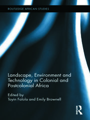 Landscape, Environment and Technology in Colonial and Postcolonial Africa book cover