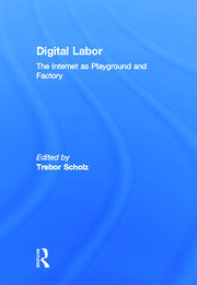Digital Labor: The Internet as Playground and Factory book cover