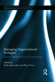 Managing Organizational Ecologies: Space, Management, and Organizations book cover