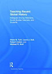 Teaching Recent Global History: Dialogues Among Historians, Social Studies Teachers and Students book cover