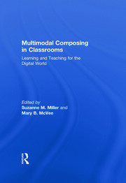 Multimodal Composing in Classrooms: Learning and Teaching for the Digital World book cover