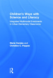 Children's Ways with Science and Literacy: Integrated Multimodal Enactments in Urban Elementary Classrooms book cover
