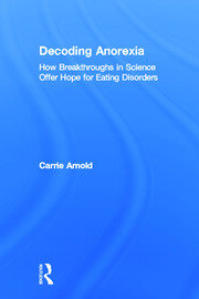 Decoding Anorexia: How Breakthroughs in Science Offer Hope for Eating Disorders book cover