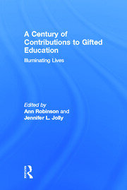 A Century of Contributions to Gifted Education: Illuminating Lives book cover