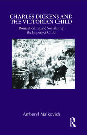 Charles Dickens and the Victorian Child: Romanticizing and Socializing the Imperfect Child book cover