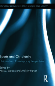 Sports and Christianity: Historical and Contemporary Perspectives book cover