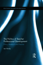 The Politics of Teacher Professional Development: Policy, Research and Practice book cover