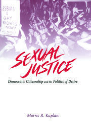 Sexual Justice: Democratic Citizenship and the Politics of Desire book cover