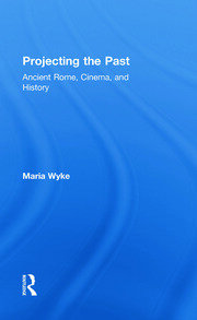 Projecting the Past: Ancient Rome, Cinema and History book cover