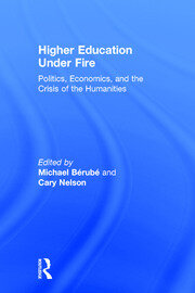 Higher Education Under Fire: Politics, Economics, and the Crisis of the Humanities book cover