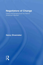 Negotiators of Change: Historical Perspectives on Native American Women book cover