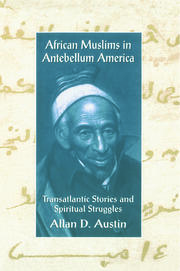 African Muslims in Antebellum America: Transatlantic Stories and Spiritual Struggles book cover