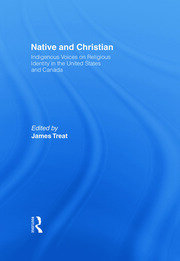 Native and Christian: Indigenous Voices on Religious Identity in the United States and Canada book cover