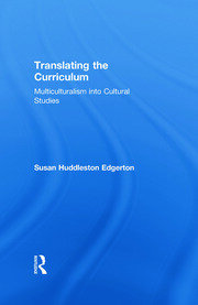 Translating the Curriculum: Multiculturalism into Cultural Studies book cover
