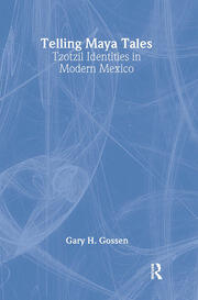 Telling Maya Tales: Tzotzil Identities in Modern Mexico book cover