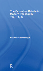 The Causation Debate in Modern Philosophy, 1637-1739 book cover