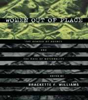 Women Out of Place: The Gender of Agency and the Race of Nationality book cover