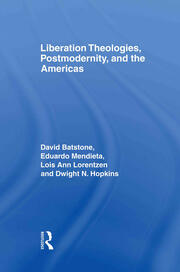 Liberation Theologies, Postmodernity and the Americas book cover