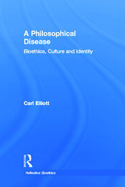 A Philosophical Disease: Bioethics, Culture, and Identity book cover