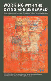 Working with the Dying and Bereaved: Systemic Approaches to Therapeutic Work book cover