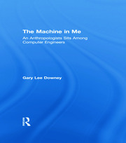 The Machine in Me: An Anthropologist Sits Among Computer Engineers book cover