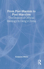 From Post-Maoism to Post-Marxism: The Erosion of Official Ideology in Deng's China book cover