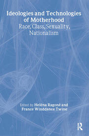 Ideologies and Technologies of Motherhood: Race, Class, Sexuality, Nationalism book cover