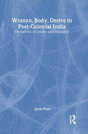 Woman, Body, Desire in Post-Colonial India: Narratives of Gender and Sexuality book cover