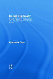 Heroic Diplomacy: Sadat, Kissinger, Carter, Begin and the Quest for Arab-Israeli Peace book cover