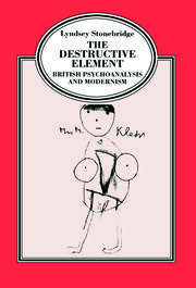 The Destructive Element: British Psychoanalysis and Modernism book cover