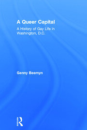 A Queer Capital: A History of Gay Life in Washington D.C. book cover