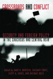 Crossroads and Conflict: Security and Foreign Policy in the Caucasus and Central Asia book cover