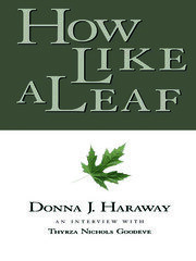How Like a Leaf: An Interview with Donna Haraway book cover