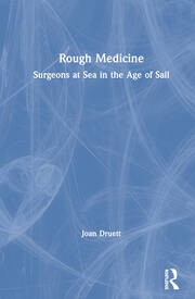 Rough Medicine: Surgeons at Sea in the Age of Sail book cover