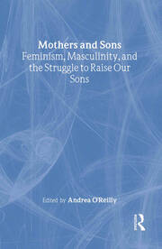 Mothers and Sons: Feminism, Masculinity, and the Struggle to Raise Our Sons book cover