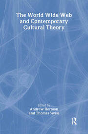 The World Wide Web and Contemporary Cultural Theory: Magic, Metaphor, Power book cover