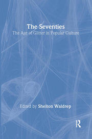 The Seventies: The Age of Glitter in Popular Culture book cover