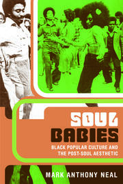 Soul Babies: Black Popular Culture and the Post-Soul Aesthetic book cover