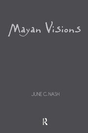 Mayan Visions: The Quest for Autonomy in an Age of Globalization book cover