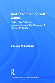And Then the End Will Come: Early Latin Christian Interpretations of the Opening of the Seven Seals book cover