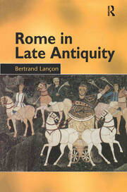 Rome in Late Antiquity: AD 313 - 604 book cover