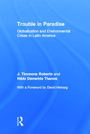 Trouble in Paradise: Globalization and Environmental Crises in Latin America book cover