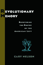 Revolutionary Memory: Recovering the Poetry of the American Left book cover