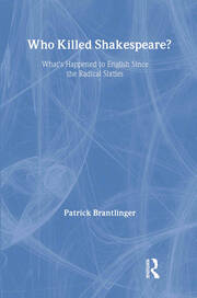 Who Killed Shakespeare: What's Happened to English Since the Radical Sixties book cover