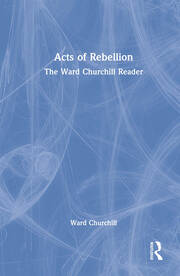 Acts of Rebellion: The Ward Churchill Reader book cover