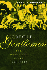 Creole Gentlemen: The Maryland Elite, 1691-1776 book cover
